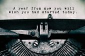 A Year From Now You Will Wish You Ad Started Today Motivation Words Typed On A Vintage Typewriter In