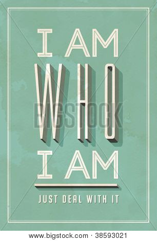 Picture or Photo of Vintage Poster Art - I am Who I am - Vector EPS10. Grunge effects can be easily removed for a brand new, clean sign.