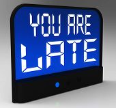 picture of late  - You Are Late Message Shows Tardiness And Lateness - JPG 