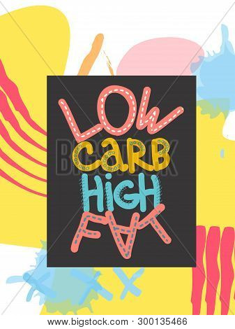Low Carb High Fat Collage Lettering. Ketogenic Eating Slogan, Phrase On Memphis Background. Healthy 