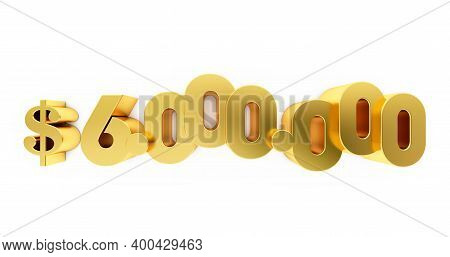 3d Render Of A Golden Six Million ( 6000000 )  Dollars. 6m Dollars, 6m $
