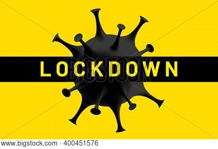 Lockdown Due To The Coronavirus. Total Quarantine, Stop Coronavirus Outbreak, Coronacrisis Concept. 