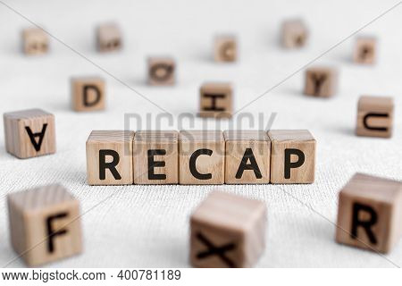 Recap - Words From Wooden Blocks With Letters, A Summary Of What Has Been Said; A Recapitulation Rec