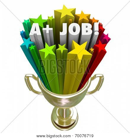 A Plus Job words in 3d letters in a gold trophy award for best or top performance in your work