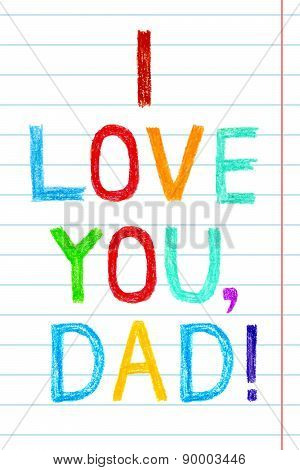 Phrase I Love You, Dad Child Writing Style On Lined Background.