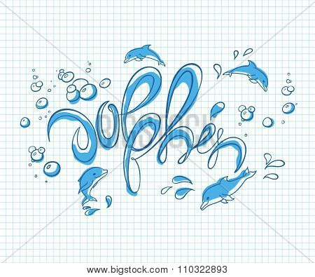 vector hand drawn printable lettering illustration with jumping dolphins, bubbles and splash. Can be