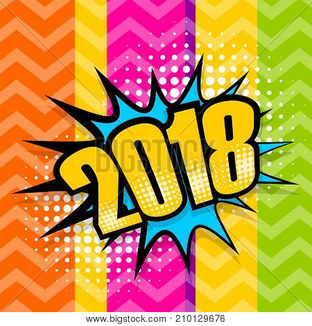 Explosion new year comics book style label. Party banner invitation. Wow colored vector illustration dotted halftone background. Funny chat space design. Pop art comic text 2018 speech bubble.