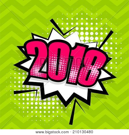 Funny chat space design. Pop art comic text 2018 speech bubble. Explosion new year comics book style label. Party banner invitation. Wow colored vector illustration dotted halftone background.