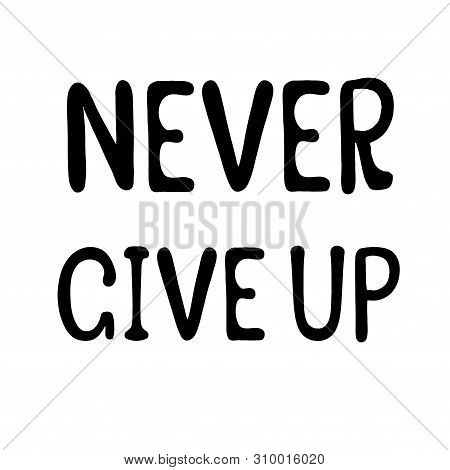 Never Give Up Sticker Monochrome Design Stock Vector Illustration For Web, For Print