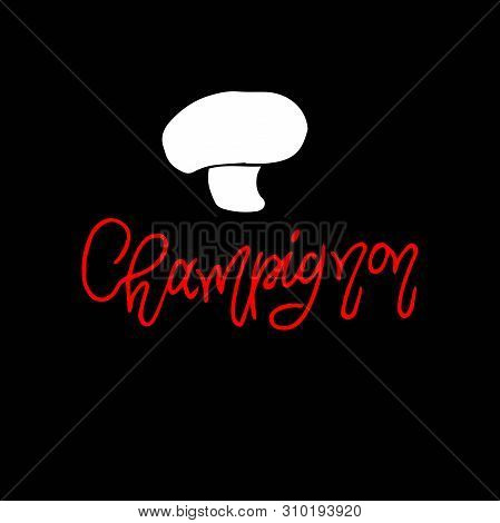 Champignon Mushrooms Isolated On Black Background, Red Ink,  Illustration In Hand Drawing Design.