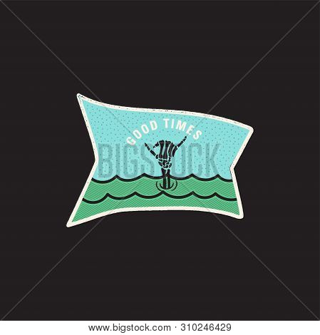 Vintage Skeleton Hand Logo, Shaka Print Design For T-shirt. Good Times Funny Typography Quote Concep