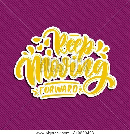 Keep Moving Forward -  Hand Lettering Composition  Vector.