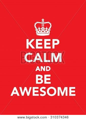 Keep Calm And Be Awesome.isolated Composition On Red Background For Web Projects Greetings Cards Pre