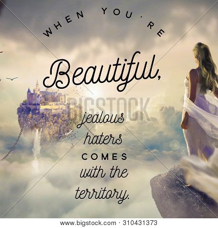 When You Are Beautiful, Jelous Haters Comes With The Territory.inspirational Quote. Best Motivationa