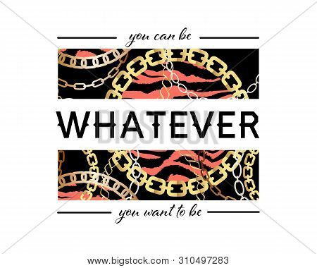 You Can Be Whatever You Want To Be Slogan On Fashion Seamless Pattern With Golden Chains And Leopard