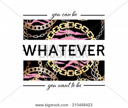 You Can Be Whatever You Want To Be Slogan On Fashion Seamless Pattern With Golden Chains And Leopard