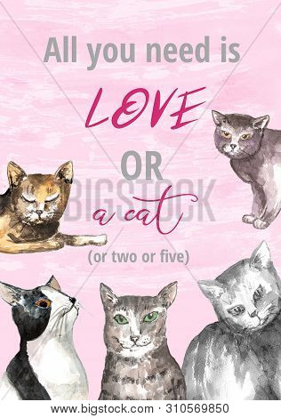 Watercolor Card With Five Cat. All You Need Is Love Or Cat - Text.