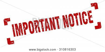 Important Notice Stamp. Important Notice Square Grunge Sign. Important Notice