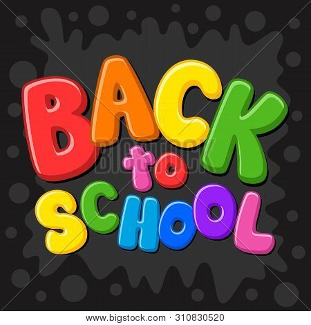 Back To School. First Day Of School. Colorful Title In Black Background. Vector Illustration.