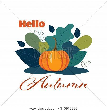 A Cute Orange Pumpkin Surrounded By Colorful Leaves. Simple Flat Cartoon Illustration, Hello Autumn 