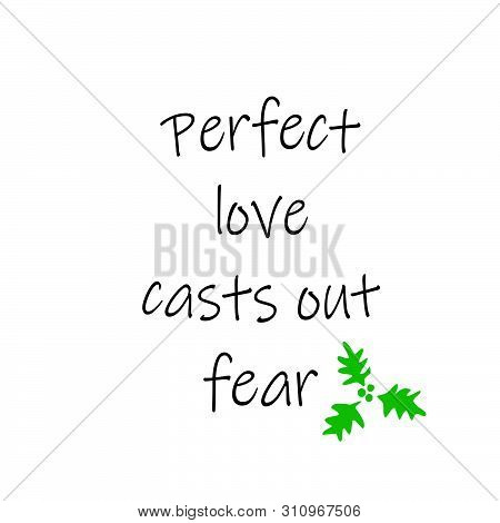 Christian Faith, Perfect Love Casts Out Fear, Typography For Print Or Use As Poster, Card, Flyer Or 