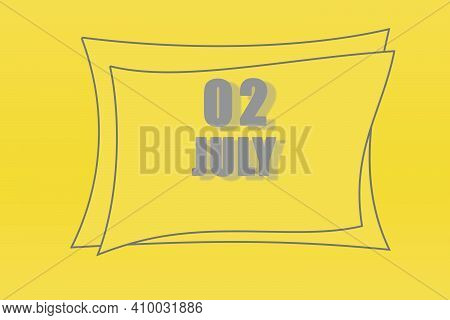 Calendar Date In A Frame On A Refreshing Yellow Background In Absolutely Gray Color. July 2 Is These