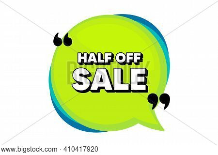Half Off Sale. Speech Bubble Banner With Quotes. Special Offer Price Sign. Advertising Discounts Sym