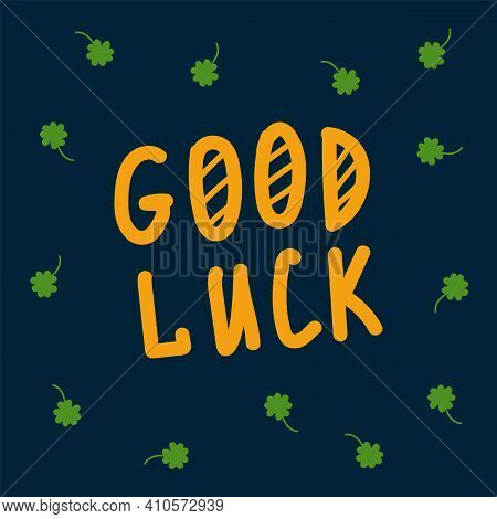 Good Luck Card On Patrick's Day With Clover. A Poster With The Letters Luck In A Circle Of Green Clo