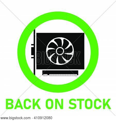 Videocard Back On Stock. Simple Icon Of Gpu Videocard After The Fall Of Bitcoin