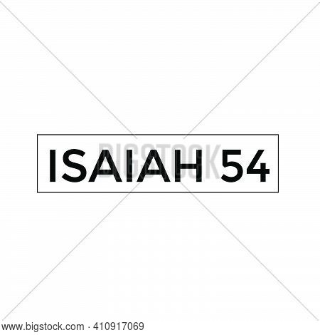 Isaiah 54, Christian Quote For Print Or Use As Poster, Card, Flyer Or T Shirt