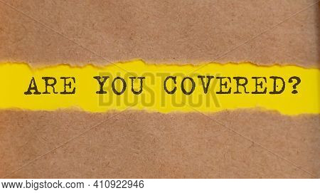 Are You Covered Written Under On The Torn Paper.