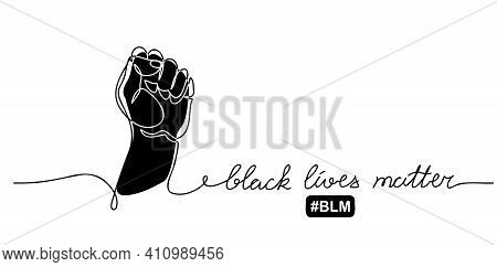 Black Lives Matter Vector Poster, Banner With Fist. One Line Drawing Illustration With Text Blm, Bla