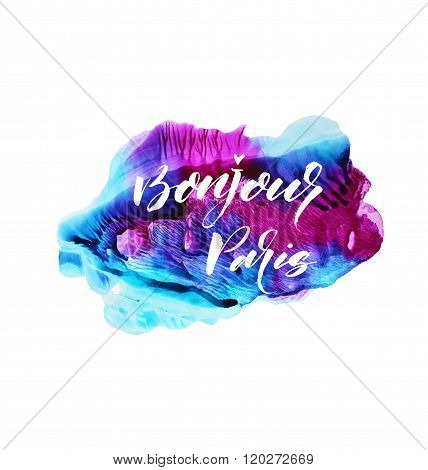 Bonjour Paris Phrase With Watercolor Background.