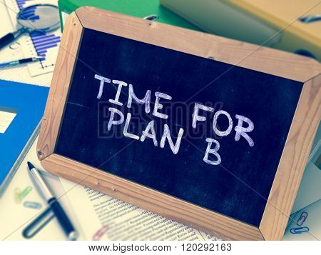 Time for Plan B Handwritten on Chalkboard.