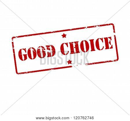 Rubber stamp with text good choice inside vector illustration
