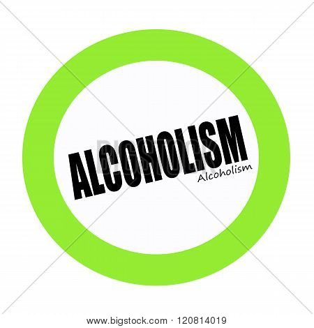 an images of ALCOHOLISM black stamp text on green