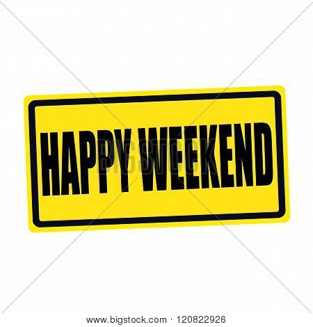 Happy weekend black stamp text on yellow