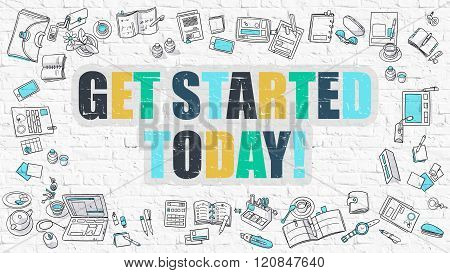 Get Started Today Concept. Multicolor on White Brickwall.