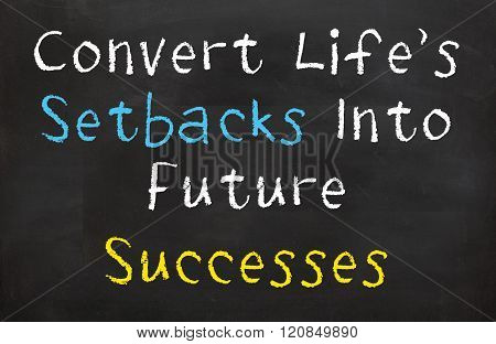 Convert Life's Setbacks Into Future Successes