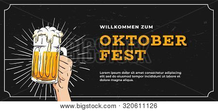 Willkommen Zum Oktoberfest Poster Banner Template Design. Hand Holding Full Glass Of Bear Vector Ill