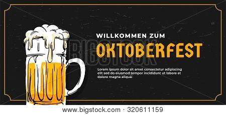 Willkommen Zum Oktoberfest Poster Banner Template Design. Full Glass Of Bear Vector Illustration On 