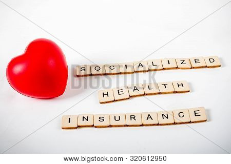 Healthcare Concept Showing A Heart And The Message Socialiized Health Insurance