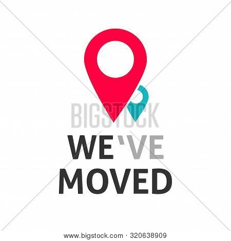 Map Pin Pointers And We Have Moved Text Poster Vector Illustration, Flat Cartoon Business Relocation