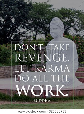Dont't Take Revenge Let Karma Do All The Work - Buddha