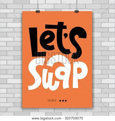 Vector Design Template Of Vertical Poster With Hand-drawn Phrase For Inspiration To Have A Swap Part