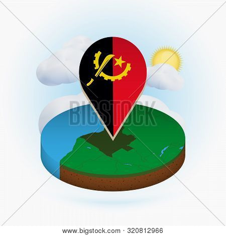Isometric Round Map Of Angola And Point Marker With Flag Of Angola. Cloud And Sun On Background. Iso