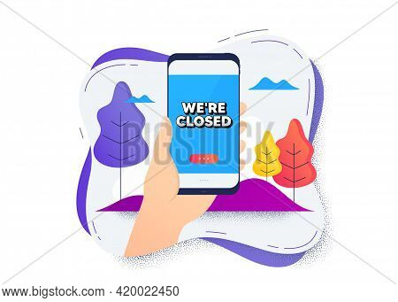 Were Closed. Hand Hold Mobile Phone Icon. Smartphone Message. Business Closure Sign. Store Bankruptc