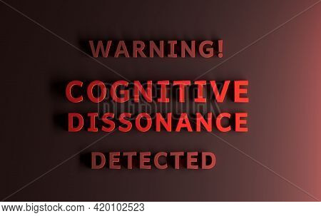 Warning Message Written In Red Words Warning Cognitive Dissonance Detected. 3d Illustration.