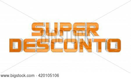 Promotional Seal Super Discount Isolated On White Background. Advertising Campaign With Letters In T