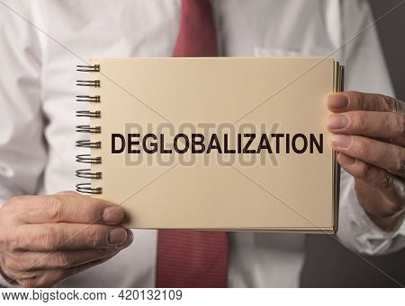 Deglobalization Word, Cocept Of Anti Globalism, Reverse Globalization